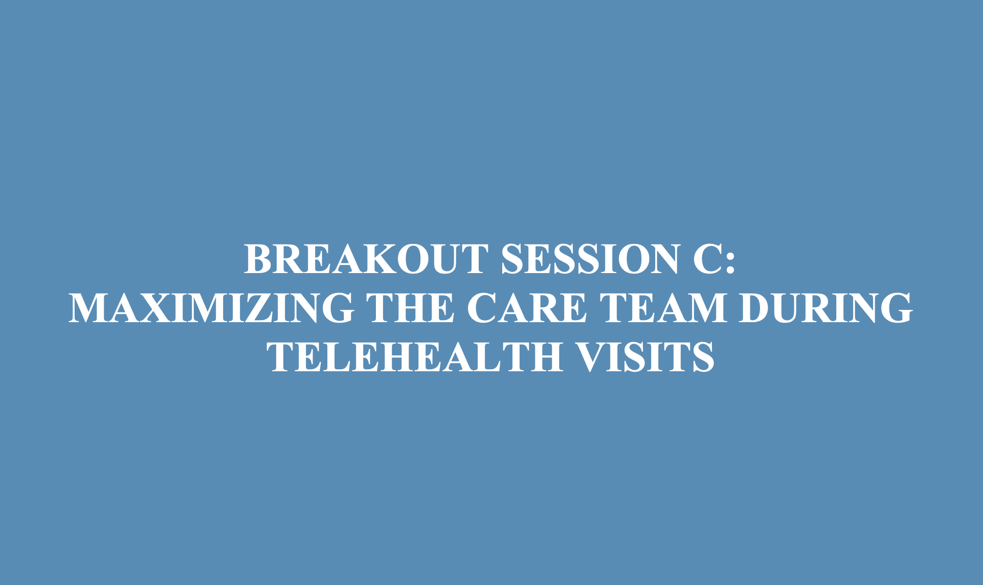 Maximizing the Care Team During Virtual Visits