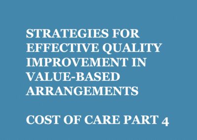 Strategies For Effective Quality Improvement In Value Based Arrangements – Cost of Care Part 4