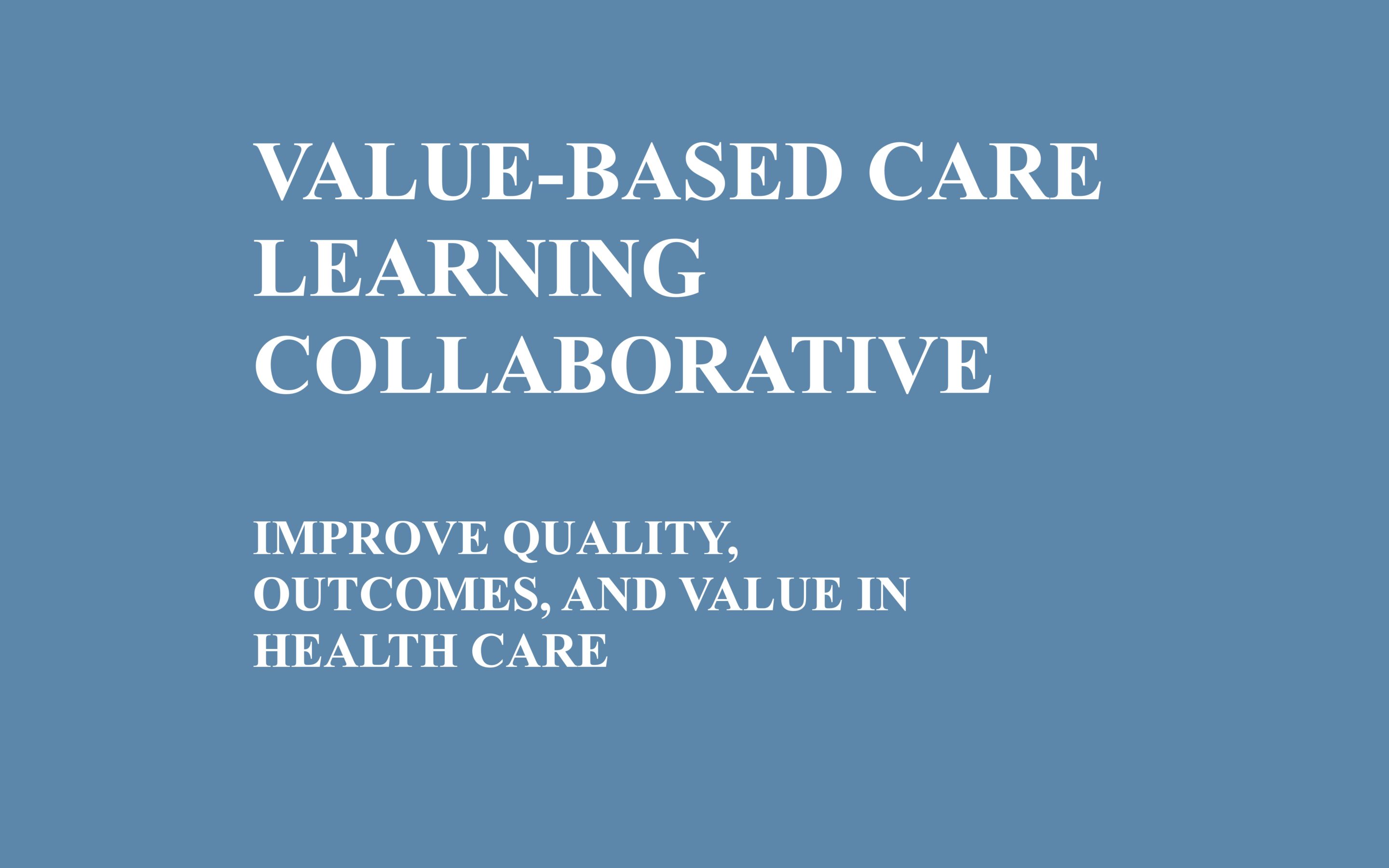 Introduction: Value-Based Care Learning Collaborative